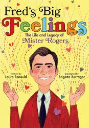 Fred's Big Feelings : The Life and Legacy of Mister Rogers