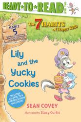 Lily and the Yucky Cookies : Habit 5 (Ready-To-Read Level 2)