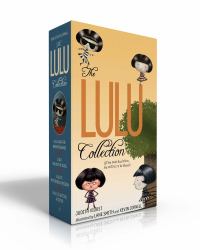 The Lulu Collection (If You Don't Read Them, She Will NOT Be Pleased) (Boxed Set) : Lulu and the Brontosaurus; Lulu Walks the Dogs; Lulu's Mysterious Mission; Lulu Is Getting a Sister