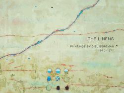 The Linens : Paintings by Ciel Bergman, 1970-1977