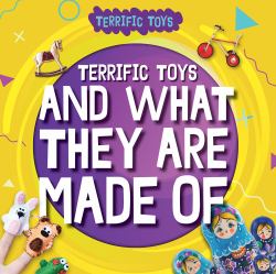 Terrific Toys and What They Are Made Of