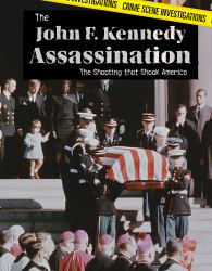 The John F. Kennedy Assassination : The Shooting That Shook America