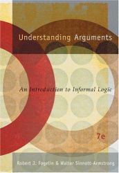 Understanding Arguments : An Introduction to Informal Logic