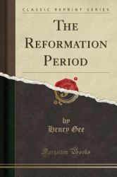 The Reformation Period (Classic Reprint)