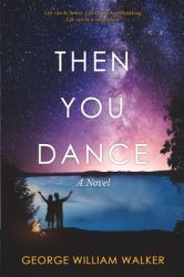 Then You Dance : A Novel