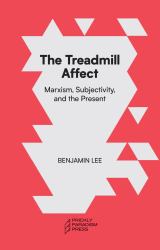 The Treadmill Affect : Capitalism, Subjectivity, and the Present