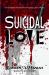 Suicidal Love : The Kiss That Shattered My Soul