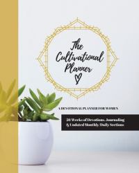 The Cultivational Planner : A Devotional Planner for Women