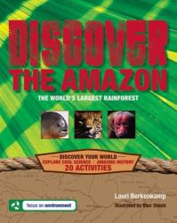 Discover the Amazon : The World's Largest Rainforest