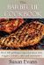 The Barbecue Cookbook : Over 120 Grilling Recipes for Meat, Fish, Veggies, Kebabs, Rubs and Marinades