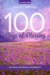 100 DAYS of BLESSING, Volume 3 : Devotions or Wives and Mothers