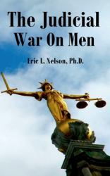 The Judicial War on Men (archived)