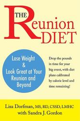 The Reunion Diet : Lose Weight and Look Great at Your Reunion and Beyond