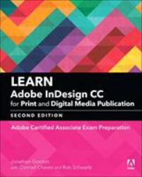 Learn Adobe Indesign CC for Print and Digital Media Publication : Adobe Certified Associate Exam Preparation