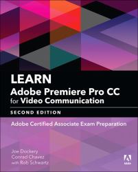 Learn Adobe Premiere Pro CC for Video Communication : Adobe Certified Associate Exam Preparation