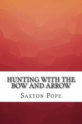 Hunting with the Bow and Arrow