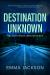 Destination Unknown