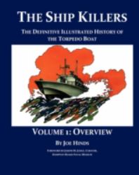 The Definitive Illustrated History of the Torpedo Boat - Volume I, Overview