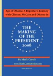 Age of Obam : A Reporter's Journey with Clinton, Mccain and Obama in the Making of the President 2008