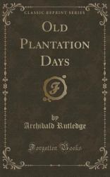 Old Plantation Days (Classic Reprint)