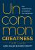 Uncommon Greatness Field Guide : Five Fundamentals to Transform Your Leadership