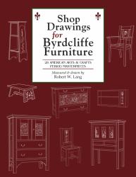 Shop Drawings for Byrdcliffe Furniture : 28 Masterpieces of the American Arts and Crafts Period