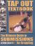 Tap Out Textbook : The Ultimate Guide to Submissions for Grappling