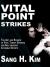 Vital Point Strikes : The Art and Science of Striking Vital Targets for Self-Defense and Combat Sports