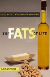 The Fats of Life : Essential Fatty Acids in Health and Disease