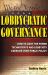 Lobbycratic Governance : How to Limit the Power Technocrats and Lobbyists