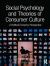 Social Psychology and Theories of Consumer Culture