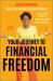 Your Journey to Financial Freedom : A Step-By-Step Guide to Achieving Wealth and Happiness