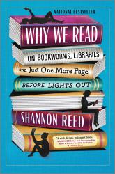 Why We Read : On Our Lifelong Love Affair with Books