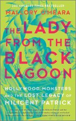 The Lady from the Black Lagoon : Hollywood Monsters and the Lost Legacy of Milicent Patrick