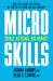 Microskills : The Tiny Steps That Lead to the Biggest Accomplishments