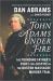 John Adams under Fire : The Founding Father's Fight for Justice in the Boston Massacre Murder Trial