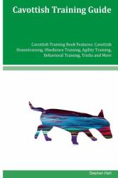 Cavottish Training Guide Cavottish Training Book Features: Cavottish Housetraining, Obedience Training, Agility Training, Behavioral Training, Tricks and More