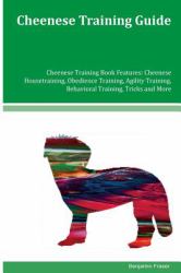 Cheenese Training Guide Cheenese Training Book Features: Cheenese Housetraining, Obedience Training, Agility Training, Behavioral Training, Tricks and More