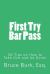 First Try Bar Pass : 50 Tips on How to Take One and Be Done!