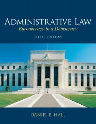 Administrative Law : Bureaucracy in a Democracy