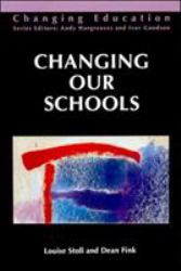 Changing Our Schools : Linking School Effectiveness and School Improvement