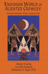 Enochian World of Aleister Crowley : Enochian Sex Magick: 2nd Edition