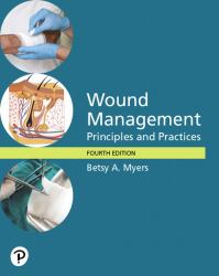 Wound Management : Principles and Practices -- Pearson EText