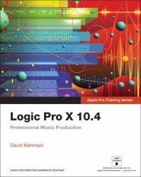 Logic Pro X 10. 4 - Apple Pro Training Series : Professional Music Production