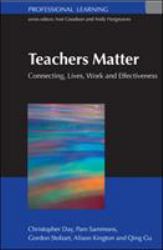 Teachers Matter : Connecting Lives, Work and Effectiveness