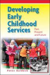 Developing Early Childhood Services: Past, Present and Future : Past, Present and Future