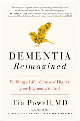 Dementia Reimagined : Building a Life of Joy and Dignity from Beginning to End