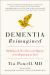 Dementia Reimagined : Building a Life of Joy and Dignity from Beginning to End