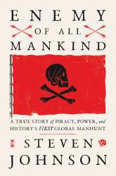 Enemy of All Mankind : A True Story of Piracy, Power, and History's First Global Manhunt