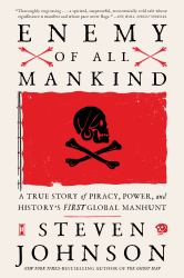 Enemy of All Mankind : A True Story of Piracy, Power, and History's First Global Manhunt